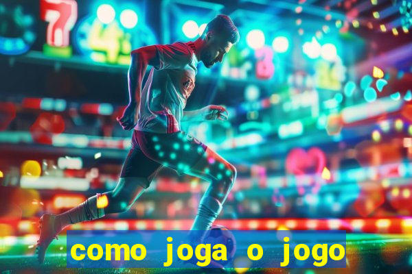 como joga o jogo do tigrinho