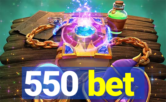 550 bet