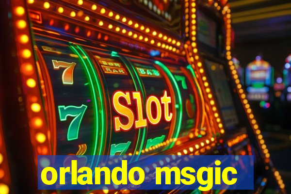 orlando msgic