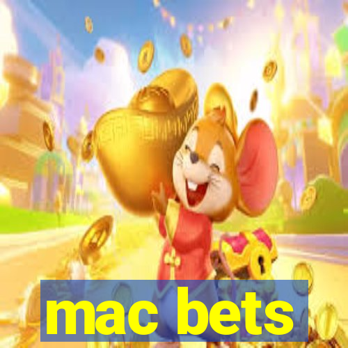 mac bets