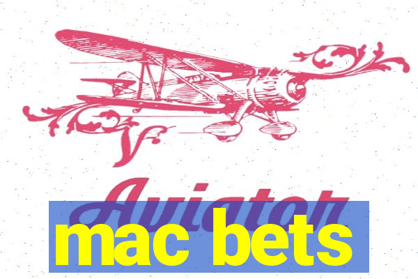 mac bets