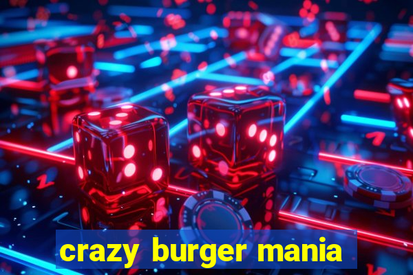 crazy burger mania