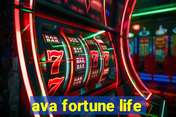 ava fortune life