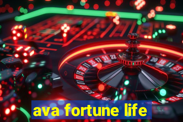 ava fortune life