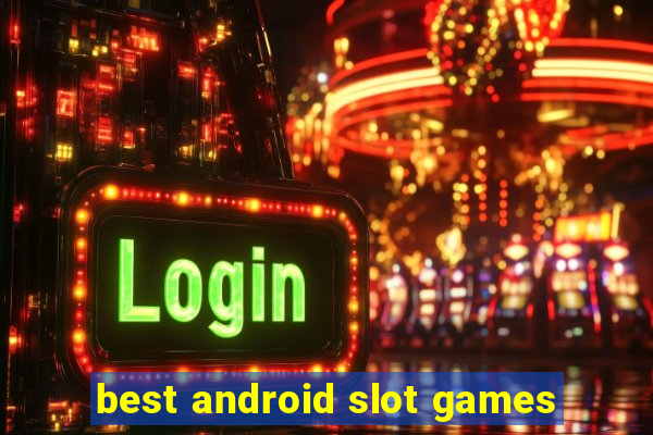 best android slot games