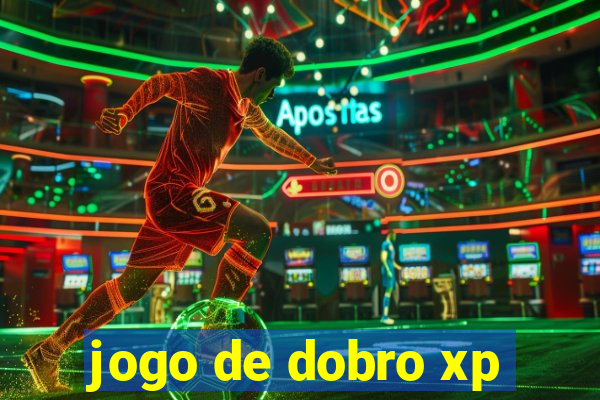 jogo de dobro xp