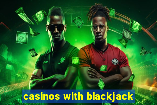 casinos with blackjack