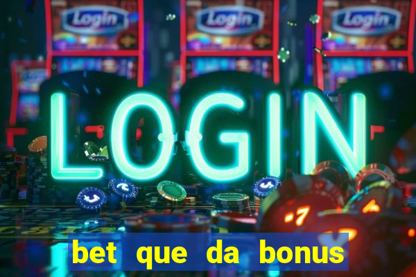 bet que da bonus no cadastro