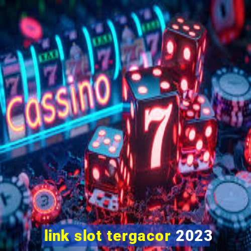 link slot tergacor 2023