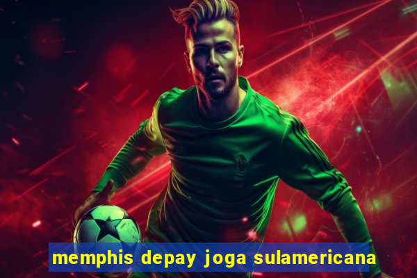 memphis depay joga sulamericana