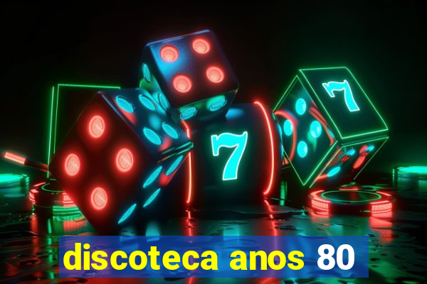 discoteca anos 80