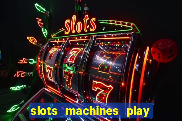 slots machines play for free