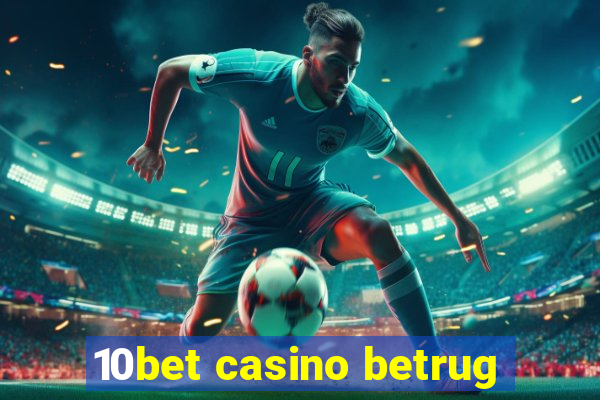 10bet casino betrug