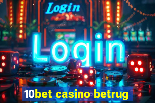 10bet casino betrug