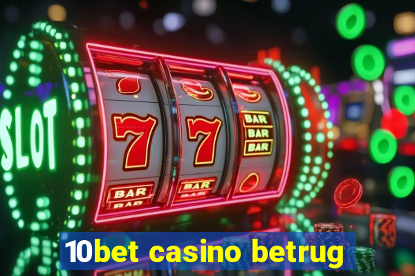 10bet casino betrug