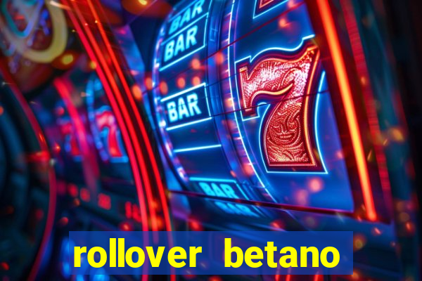 rollover betano como funciona