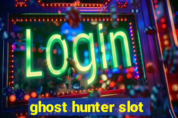 ghost hunter slot