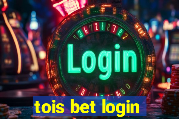 tois bet login