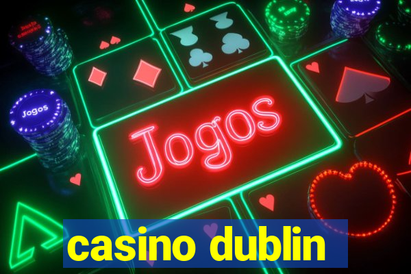 casino dublin