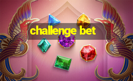 challenge bet