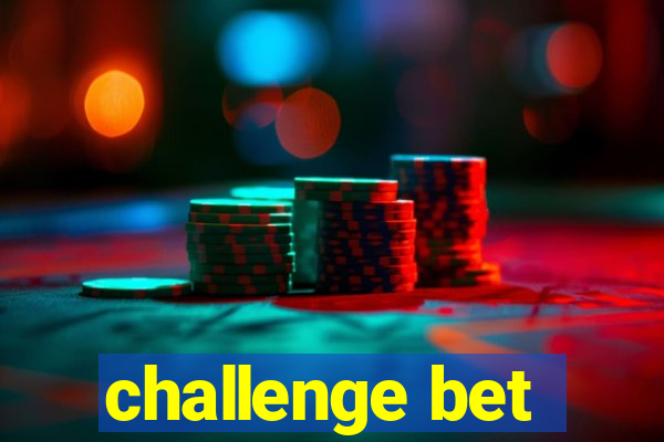 challenge bet