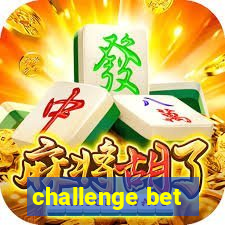 challenge bet