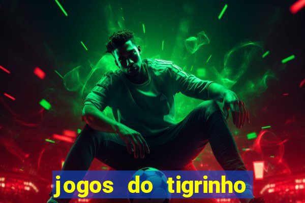 jogos do tigrinho que mais pagam