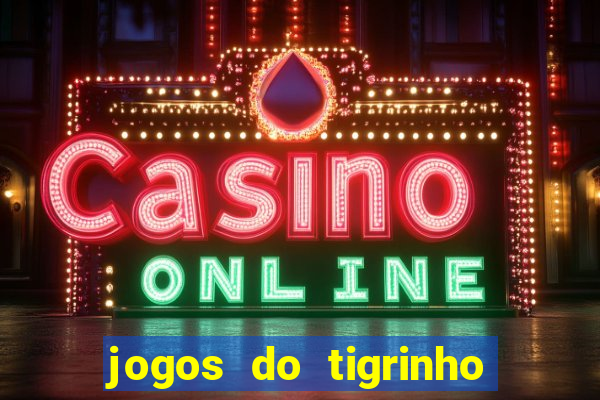 jogos do tigrinho que mais pagam