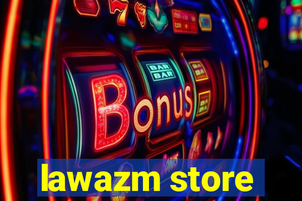 lawazm store