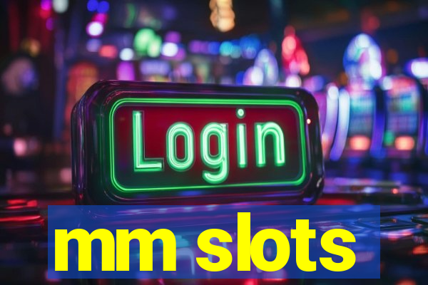 mm slots