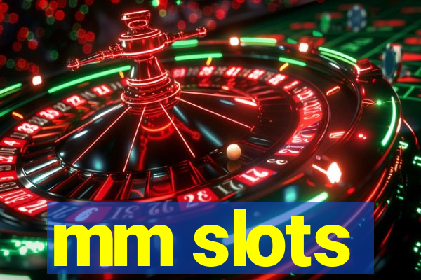 mm slots