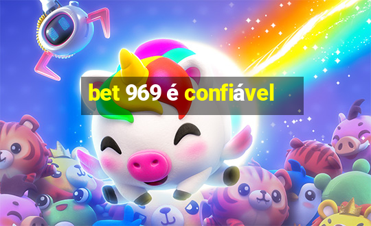 bet 969 é confiável