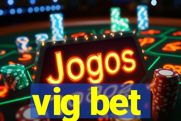 vig bet