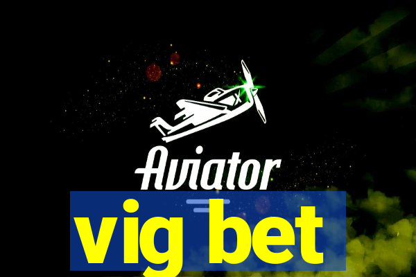 vig bet