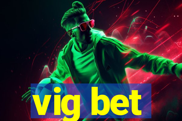 vig bet