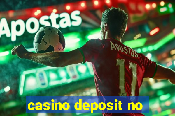 casino deposit no