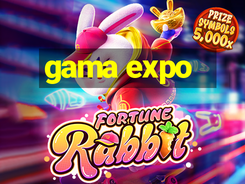 gama expo