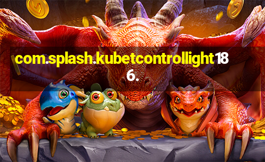 com.splash.kubetcontrollight186.