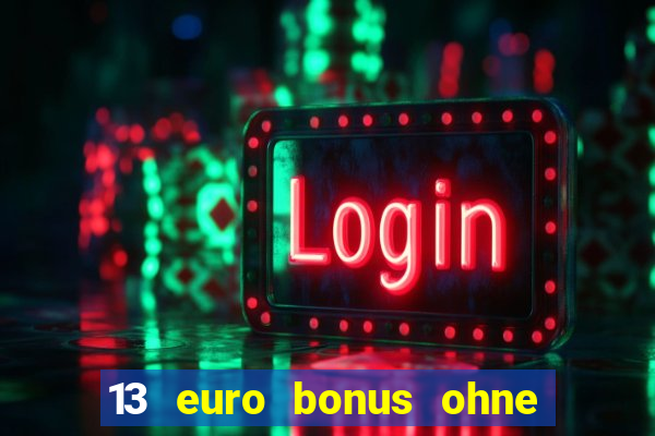 13 euro bonus ohne einzahlung casino