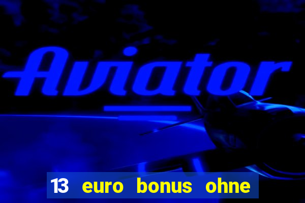 13 euro bonus ohne einzahlung casino