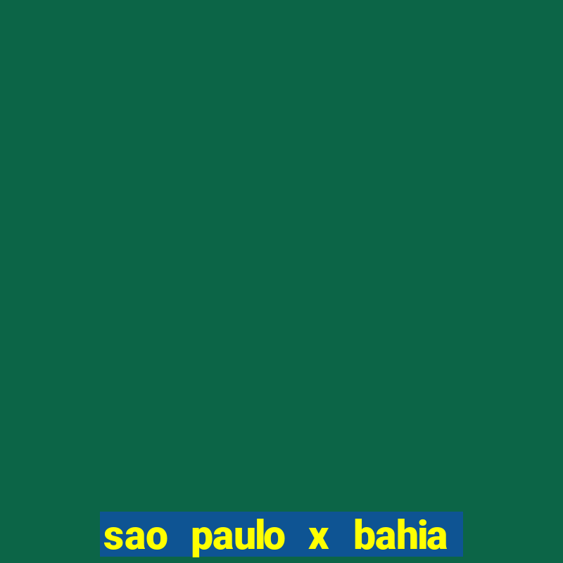 sao paulo x bahia ao vivo