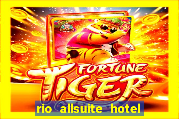 rio allsuite hotel and casino