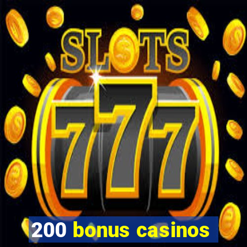 200 bonus casinos