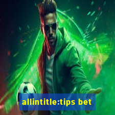 allintitle:tips bet