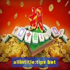 allintitle:tips bet