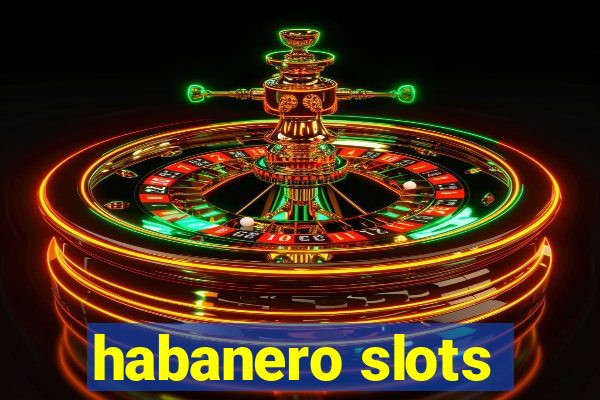 habanero slots