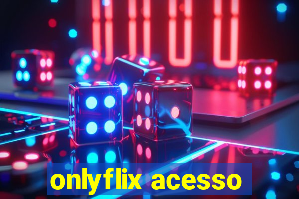 onlyflix acesso