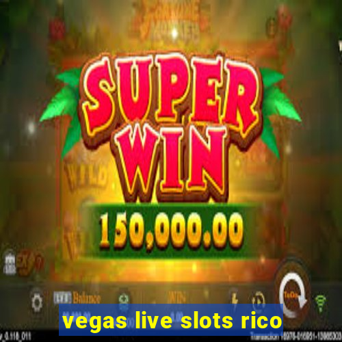 vegas live slots rico