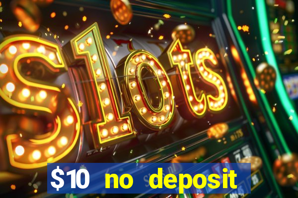 $10 no deposit mobile casino 2019