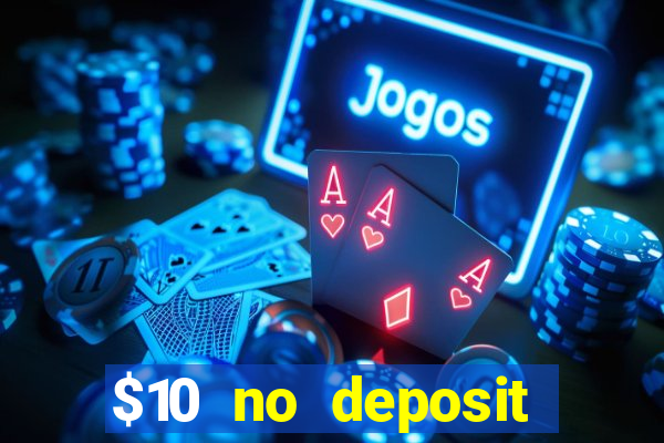 $10 no deposit mobile casino 2019